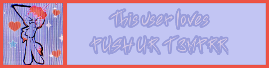 Credit: Chronicallyleggless on Tumblr. Text: "This user loves PUSH UR T3MPRR" This user loves PUSH UR T3MPRR